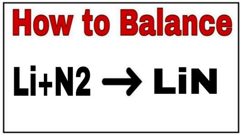 How To Balance Li N Lin How To Balance Li N Lin Chemical Equation Li