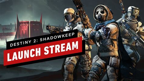 Destiny 2 Shadowkeep Launch Day Livestream Youtube