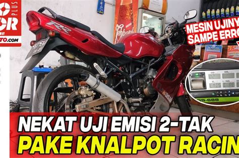 Video Lengkap Uji Emisi Motor Tak Bisa Lolos Dengan Peraturan Baru