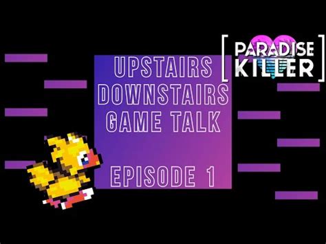 Upstairs Down Stairs Game Talk Ep One Ffiv Paradise Killers Youtube