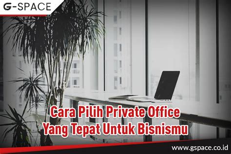 Cara Pilih Private Office Yang Tepat Untuk Bisnismu