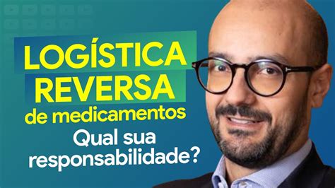 Qual Sua Responsabilidade Na Log Stica Reversa De Medicamentos De