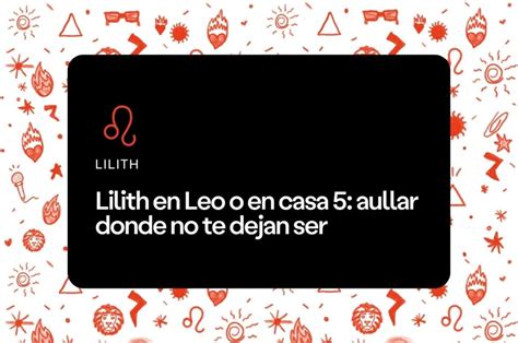 Lilith En Leo O En Casa 5 Aullar Donde No Te Dejan Ser Aprende