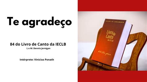 Te Agrade O Do Livro De Canto Da Ieclb Youtube