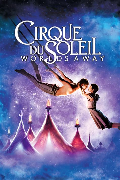 Cirque Du Soleil Worlds Away 2012 Posters — The Movie Database Tmdb