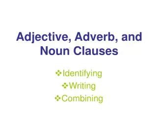 Adjective Adverb And Noun Clauses