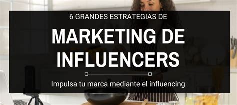 Estrategias De Marketing De Influencers Que Impulsar N Tu Marca