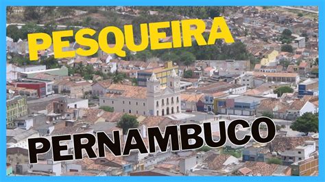 Conhecendo A Cidade De Pesqueira Pernambuco Youtube