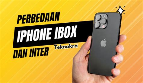 Perbedaan IPhone IBox Dan Inter Perhatikan Sebelum Membeli IPhone