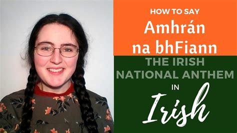 How To Say The Lyrics Of Amhrán Na Bhfiann National Anthem In The Irish Language Youtube