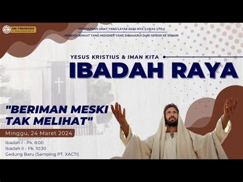 Beriman Meski Tak Melihat Ibadah Raya 1 GBI Cimanggis Minggu 24