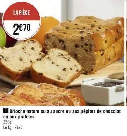 Promo Brioche Nature Ou Au Sucre Ou Aux P Pites De Chocolat Ou Aux