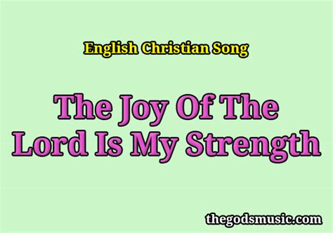 The Joy Of The Lord Is My Strength Christian Song Lyrics