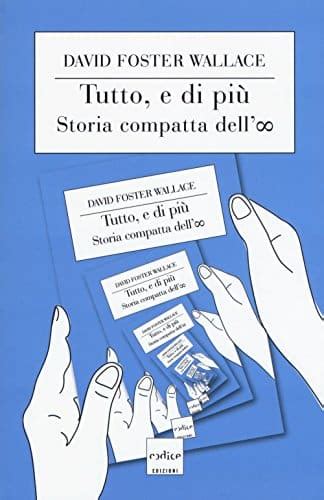 Tutto e di più Storia compatta dell infinito di David Foster Wallace