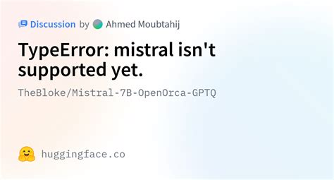 Thebloke Mistral B Openorca Gptq Typeerror Mistral Isn T Supported Yet