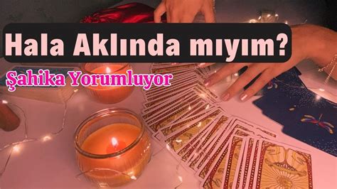 Hala Aklında mıyım Tarot Şahika Yorumluyor YouTube