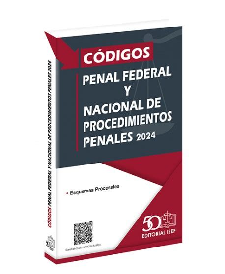 Códigos Penal Federal y Nacional de Procedimientos Penales 2024