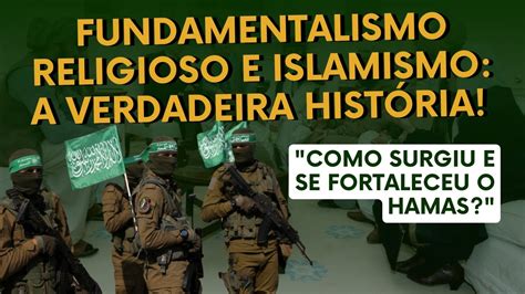 Fundamentalismo religioso e islamismo a verdadeira história YouTube