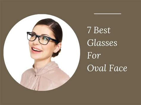 7 Best Glasses For Oval Face In 2023