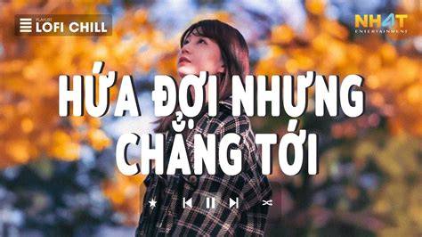 List Nh C N Y C C Hot H A I Nh Ng Ch Ng T I Lofi Top B I H T Hay Hot Tiktok Nh T Hi N