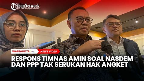 Respons Timnas Amin Soal Nasdem Dan Ppp Tak Serukan Hak Angket Saat