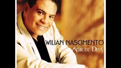 Wilian Nascimento Agir De Deus Cd Completo Youtube