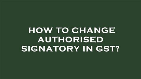 How To Change Authorised Signatory In Gst Youtube