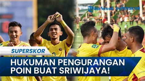 SAH Sriwijaya FC Dihukum Pengurangan Poin Laporan Semen Padang