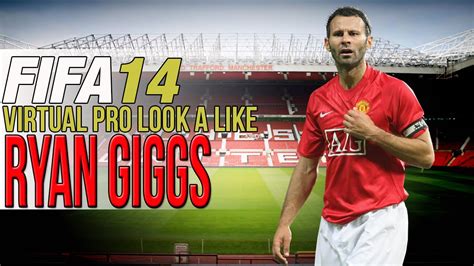 FIFA 14 PS4 VIRTUAL PRO LOOK A LIKES RYAN GIGGS YouTube