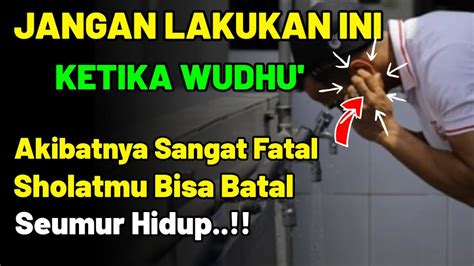 Hati Hati Wudhu Seperti Ini Sholatmu Akan Sia Sia Dan Bisa Masuk