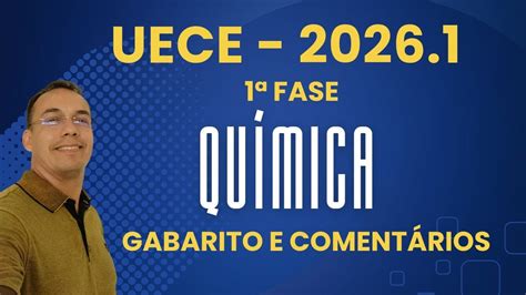 Quando Sai O Resultado Da Uece 2026.1 Primeira Fase - UECE 2026.1 | FASE 1 - GABARITO E RESOLUÇÃO DA PROVA DE QUÍMICA - YouTube