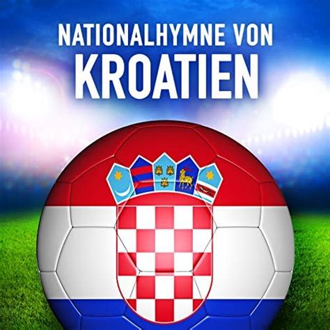 Kroatien Lijepa Na A Domovino Kroatische Nationalhymne Single By