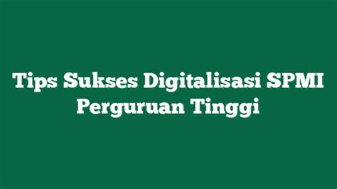 Tips Sukses Digitalisasi SPMI Perguruan Tinggi 195