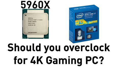 Should you overclock 5960X for 4K gaming? - YouTube