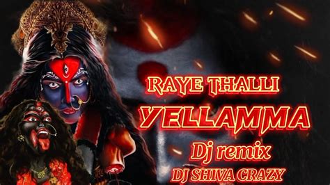 Raye Thalli Yellamma Dj Remix Dappu Remix Mix By Djshivacrazy Youtube