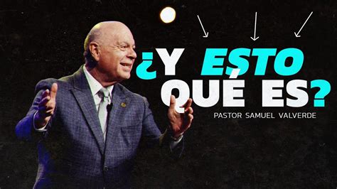 Y ESTO QUÉ ES Pastor Samuel Valverde YouTube