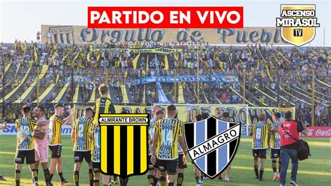 Almirante Brown Vs Almagro En Vivo Primera Nacional Youtube