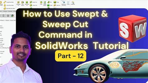 How To Use Swept And Sweep Cut Command In Solidworks Learn Solidworks