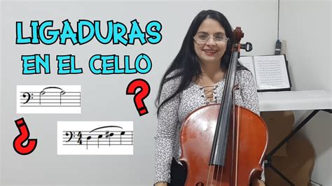 COMO TOCAR NOTAS LIGADAS EN EL CELLO QUE SON LAS LIGADURAS Y TIPOS