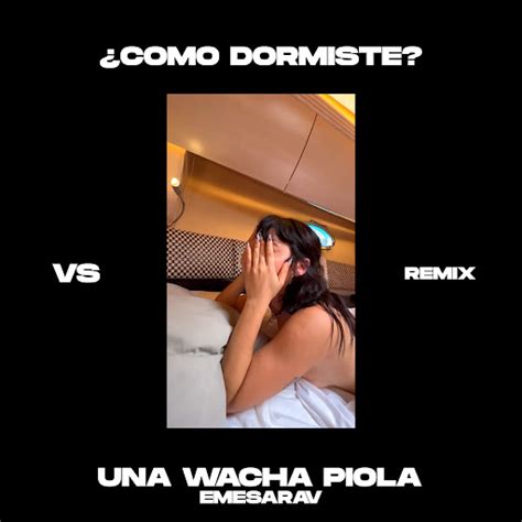 Como Dormiste Vs Una Wacha Piola Remix Youtube Music