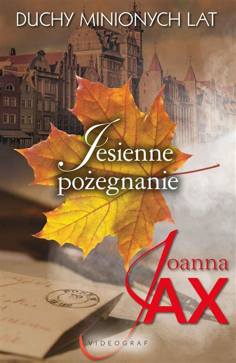 Jesienne pożegnanie Duchy minionych lat Tom 3 Joanna Jax Ebook