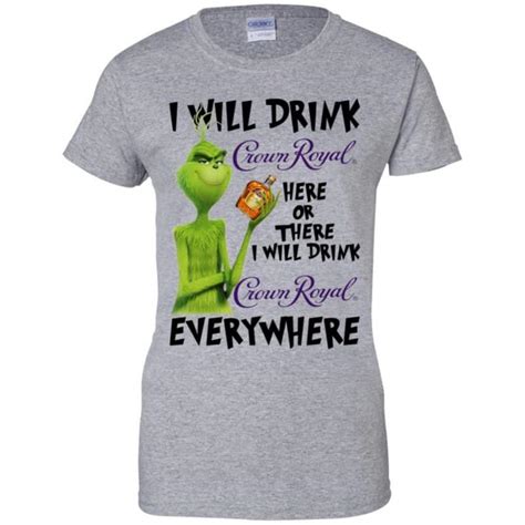 The Grinch I Will Drink Crown Royal Here Or There I Will Drink Crown