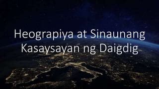 Heograpiya At Sinaunang Kasaysayan Ng Daigdig Ppt