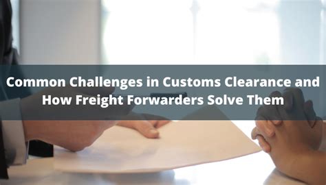 Common Challenges In Customs Clearance And How Freight Forwarders Solve