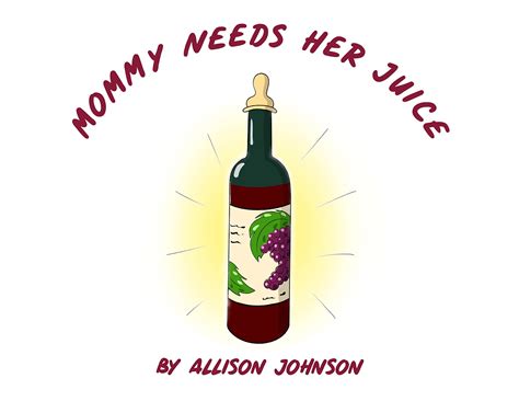 Mommy Needs Her Juice By Allison Johnson Goodreads