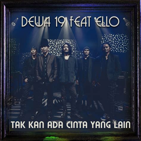 Tak Kan Ada Cinta Yang Lain Song And Lyrics By Dewa 19 Marcello