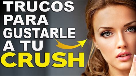 10 Trucos Para Gustarle A Tu Crush Cómo Conquistar A Una Mujer YouTube