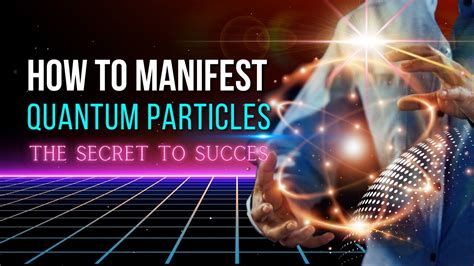 How To Manifest Quantum Particles The Secret To Succes YouTube