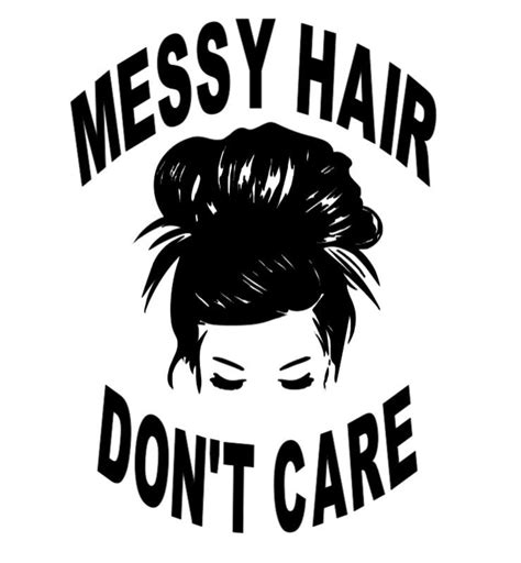 Messy Hair Dont Care Mom Bun Design For Cutting Machines Etsy