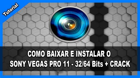 COMO BAIXAR E INSTALAR O SONY VEGAS PRO 11 32 Bits E 64 Bits CRACK